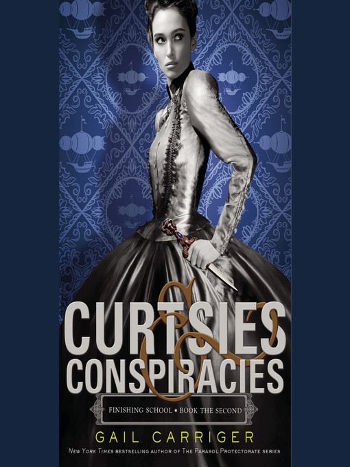 Title details for Curtsies & Conspiracies by Gail Carriger - Available